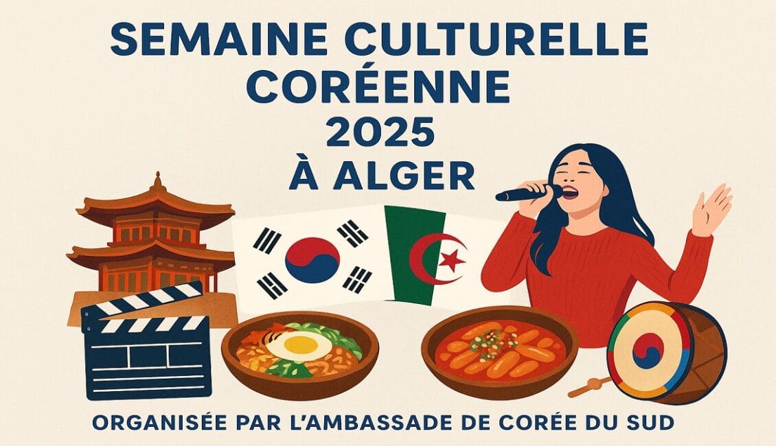 Semaine Culturelle Coréenne à Alger 2025 : 5 Jours Gratuits de K-Pop, Cinéma et Gastronomie 1 semaine culturelle coréenne à Alger 2025